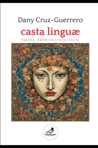 Casta Linguae. Poesía Reunida (2000-2024)