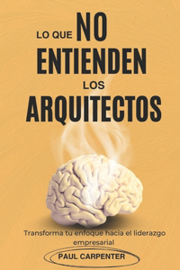 lo que NO entienden los Arquitectos