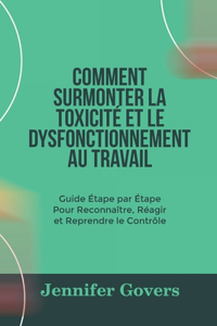 Comment Surmonter La Toxicité Et Le Dysfonctionnement Au Travail