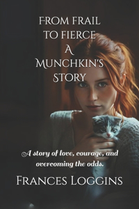 From frail to fierce, a Munchkin's story