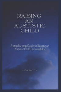 How to Raise an Autistic Child
