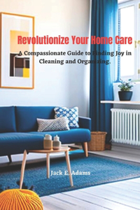 Revolutionize Your Home Care