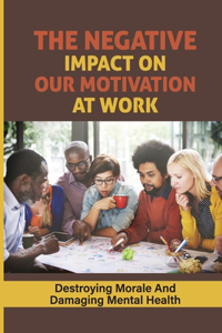 The Negative Impact On Our Motivation At Work