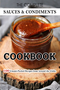 The Complete sauces & condiments Cookbook