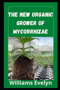New Organic Grower of Mycorrhizae
