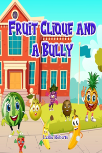 Fruit Clique and a Bully