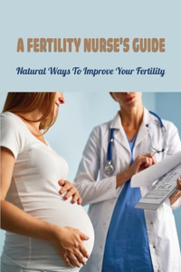 A Fertility Nurse's Guide