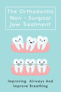 The Orthodontic - Non-Surgical Jaw Treatment