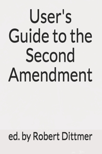 User's Guide to the Second Amendment