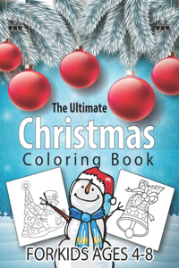 The Ultimate Christmas Coloring Book for Kids Ages 4-8