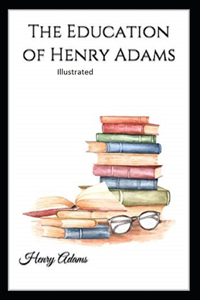 The Education of Henry Adams Illustrated