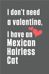 I don't need a valentine, I have a Mexican Hairless Cat
