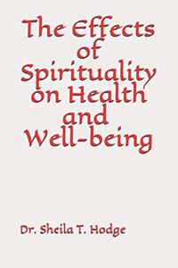 Effects of Spirituality on Health and Well-being