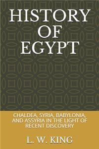 History of Egypt: Chaldea, Syria, Babylonia, and Assyria in the Light of Recent Discovery