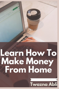 Learn how to make money from home
