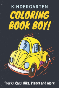 Kindergarten Coloring Book Trucks Cars Bike Planes and More: Vehicle Coloring Books For Boys