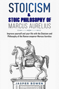 Stoicism & Stoic Philosophy of Marcus Aurelius