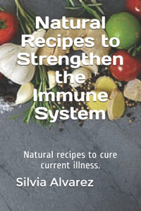 Natural Recipes to Strengthen the Immune System