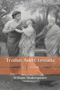Troilus And Cressida