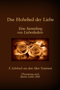 Das Hohelied der Liebe - Eine Sammlung von Liebesliedern