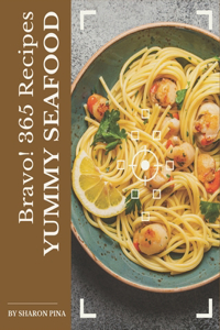 Bravo! 365 Yummy Seafood Recipes