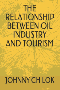 The Relationship Between Oil Industry and Tourism