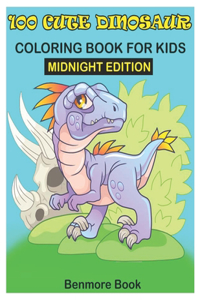 100 Cute Dinosaur Coloring Book for Kids Midnight Edition