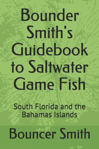 Bounder Smith's Guidebook to Saltwater Game Fish