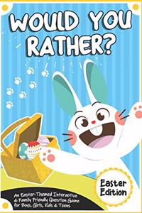 Would You Rather? Easter Edition