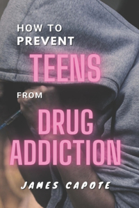 How to Prevent Teens from Drug Addiction