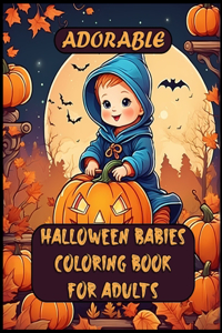 Adorable Halloween Babies Coloring Book For Adults