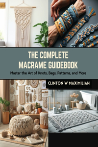 Complete Macrame Guidebook