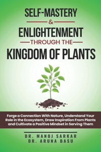 Self-Mastery And Enlightenment Through The Kingdom Of Plants
