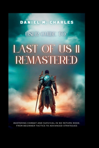 User Guide to Last of Us II Remastered