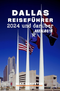 Dallas Reiseführer 2024 Und Darüber Hinaus