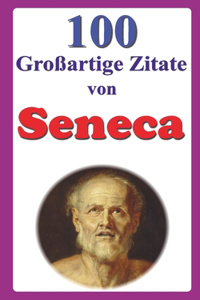 100 Großartige Zitate von Seneca