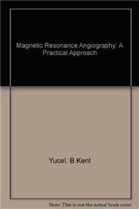 Magnetic Resonance Angiography: A Practical Approach