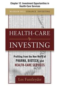 Healthcare Investing, Chapter 12 - Investment Opportunities in Health-Care Services