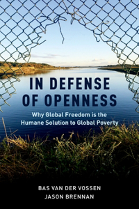 In Defense of Openness: Why Global Freedom Is the Humane Solution to Global Poverty