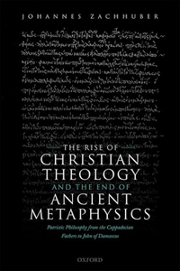 Rise of Christian Theology and the End of Ancient Metaphysics