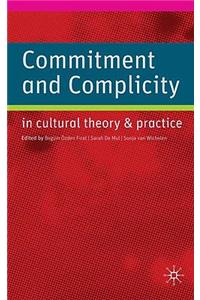 Commitment and Complicity in Cultural Theory and Practice