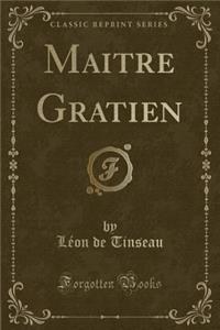 Maitre Gratien (Classic Reprint)