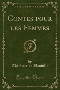 Contes Pour Les Femmes (Classic Reprint)
