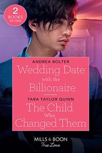 Wedding Date With The Billionaire / The Child Who Changed Them