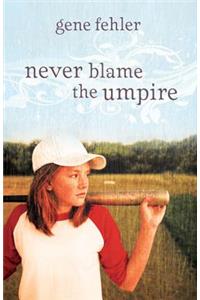 Never Blame the Umpire
