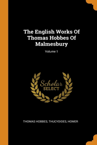 The English Works Of Thomas Hobbes Of Malmesbury; Volume 1