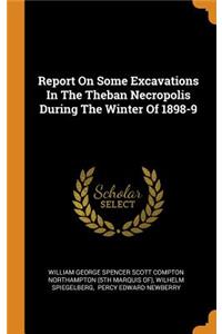 Report On Some Excavations In The Theban Necropolis During The Winter Of 1898-9