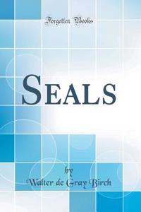 Seals (Classic Reprint)