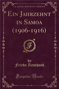 Ein Jahrzehnt in Samoa (1906-1916) (Classic Reprint)