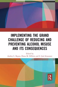 Implementing the Grand Challenge of Reducing and Preventing Alcohol Misuse and its Consequences